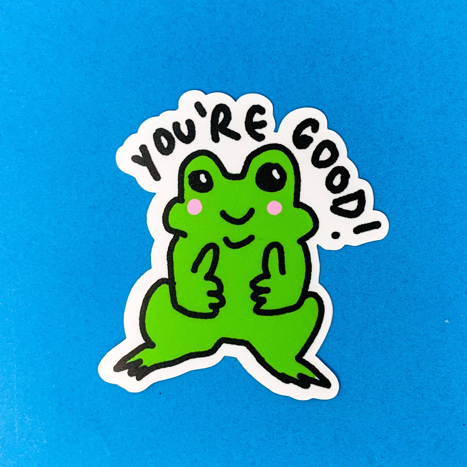 You're Good! Frog Vinyl Sticker