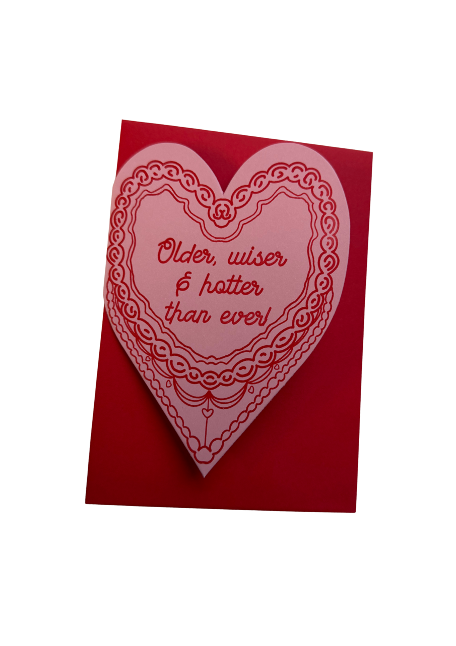 Older wiser & hotter than ever heart cake birthday card