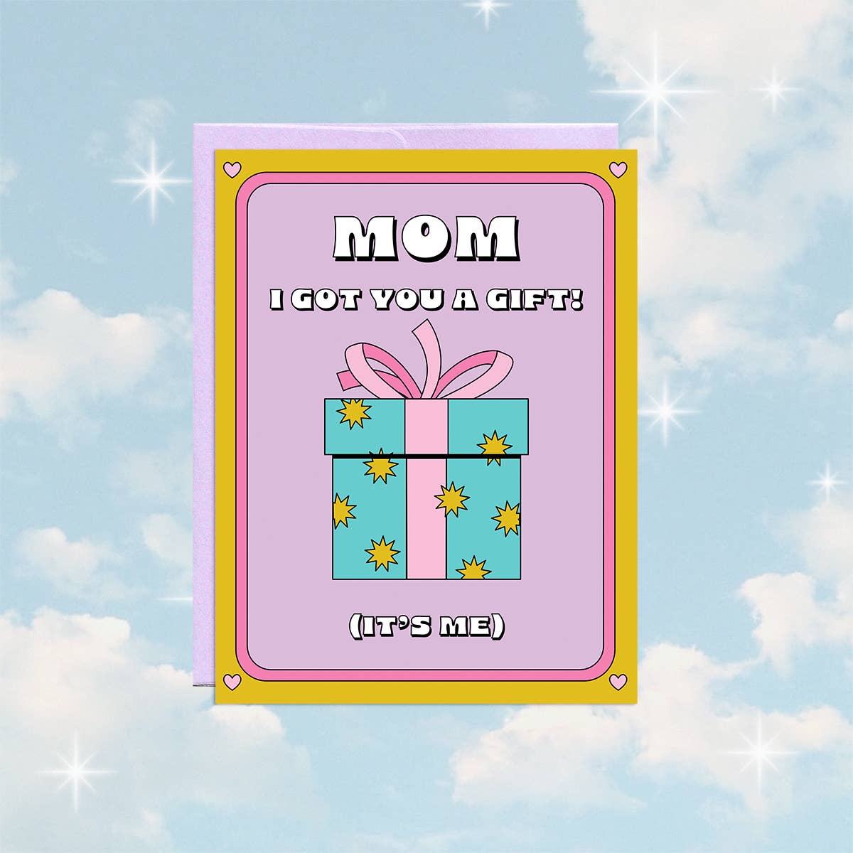 Mom I Got You A Gift | Mother's Day Card