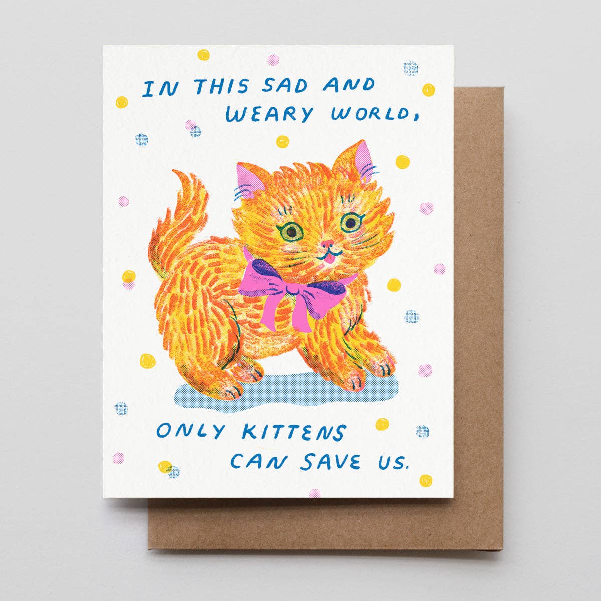 In this Sad and Dreary World Only Kittens Can Save Us
