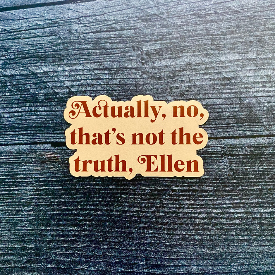 Actually No That’s Not The Truth Ellen Pin