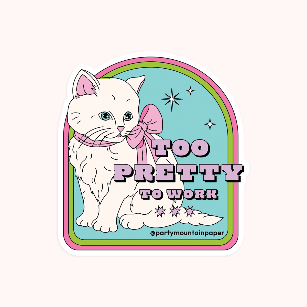 Too pretty to work sticker