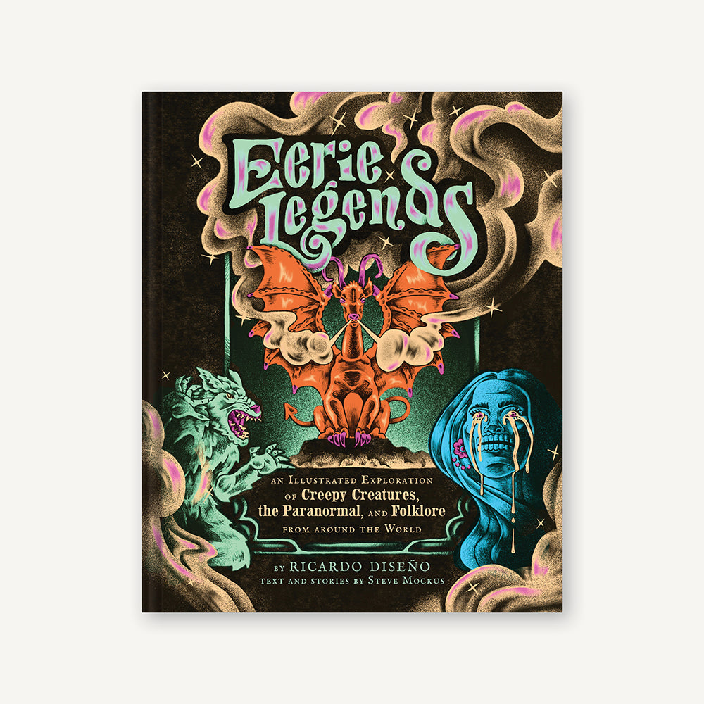 Eerie Legends - An Illustrated Exploration of Creepy Creatures, The Paranormal and Folklore