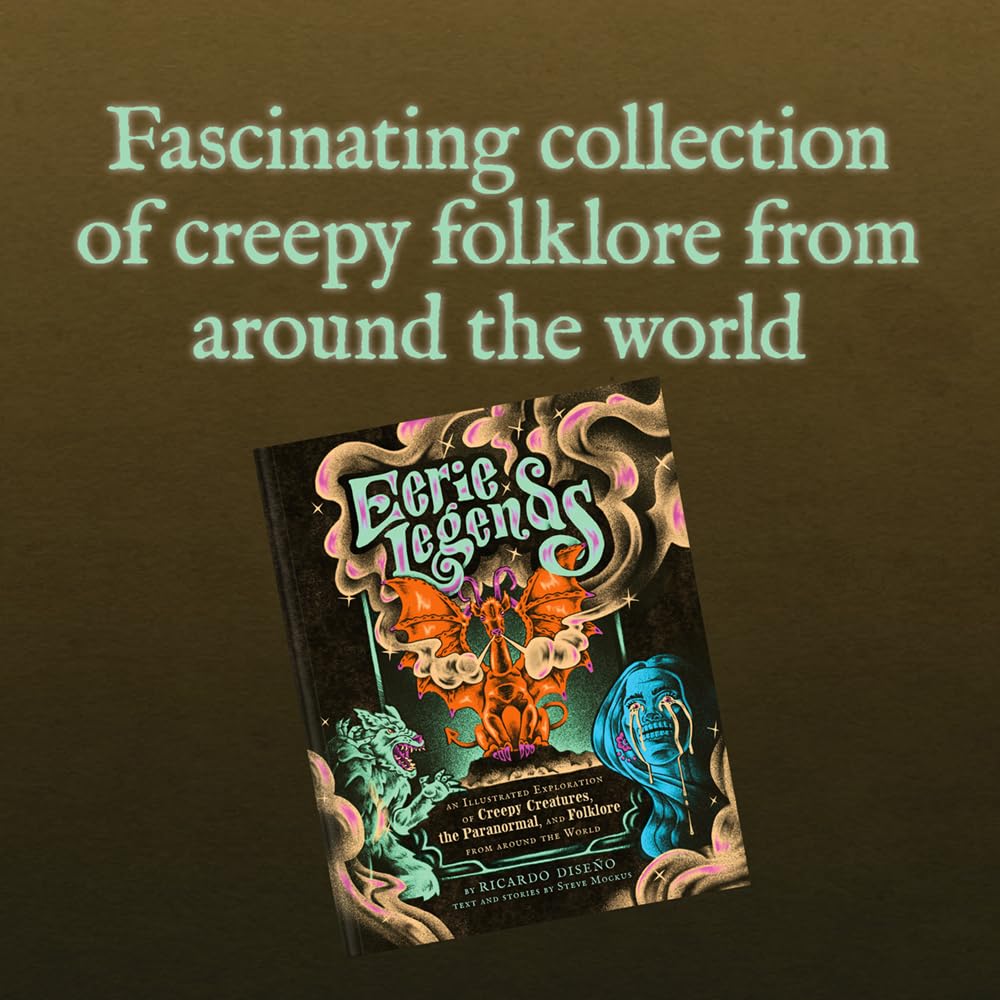 Eerie Legends - An Illustrated Exploration of Creepy Creatures, The Paranormal and Folklore