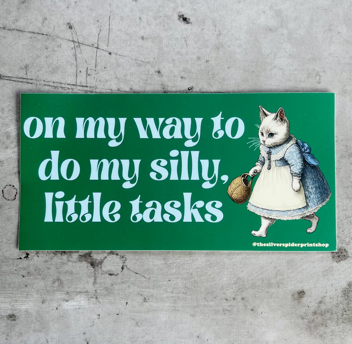 On My Way To Do My Silly Little Tasks Bumper Sticker