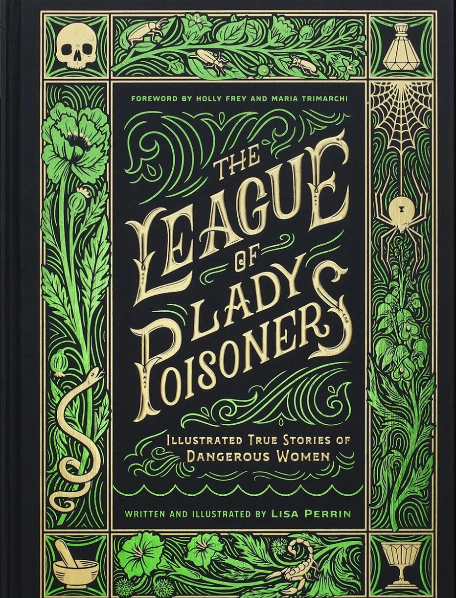 The League of Lady Poisoners: Illustrated True Stories of Dangerous Women