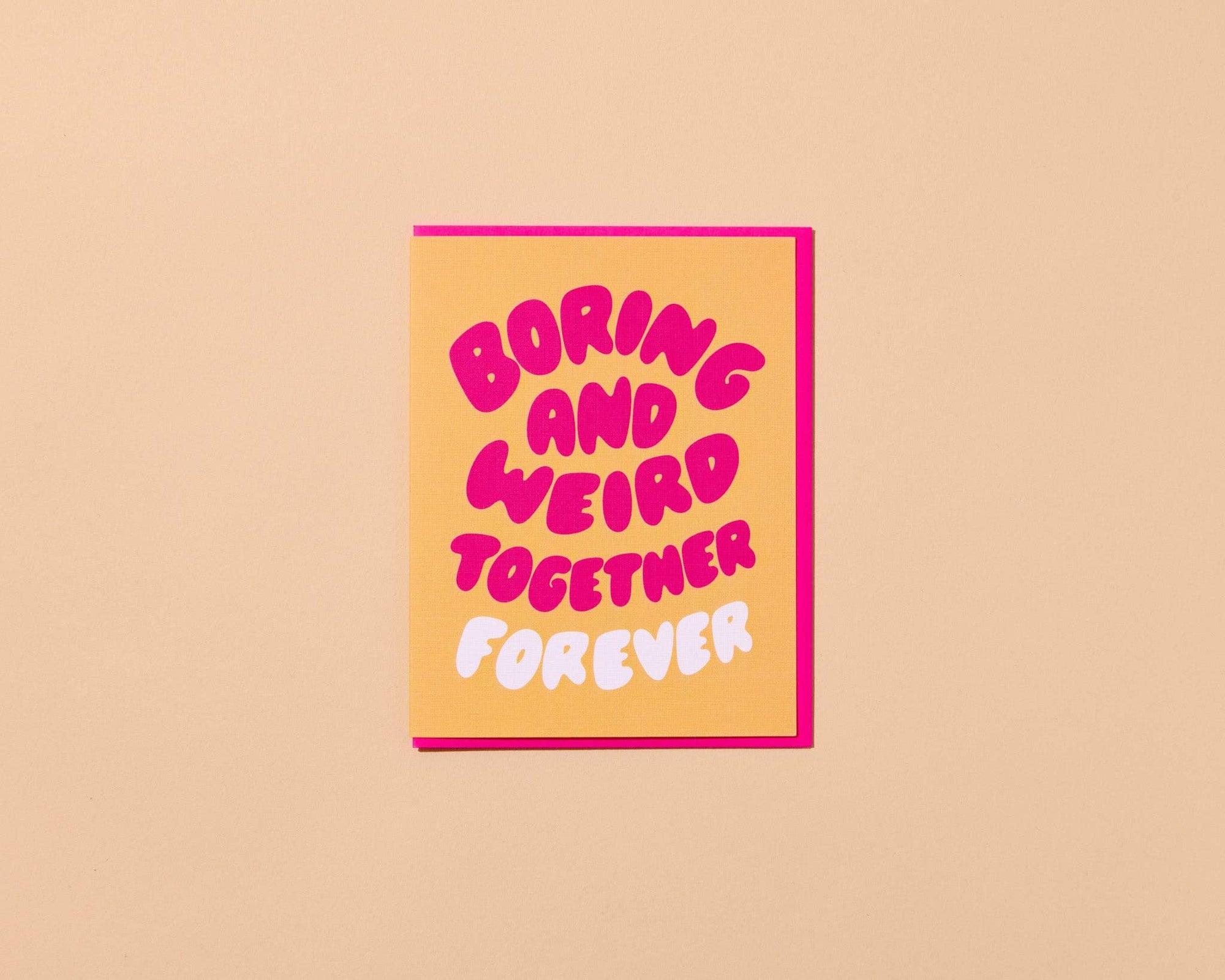 Boring and Weird Together Forever